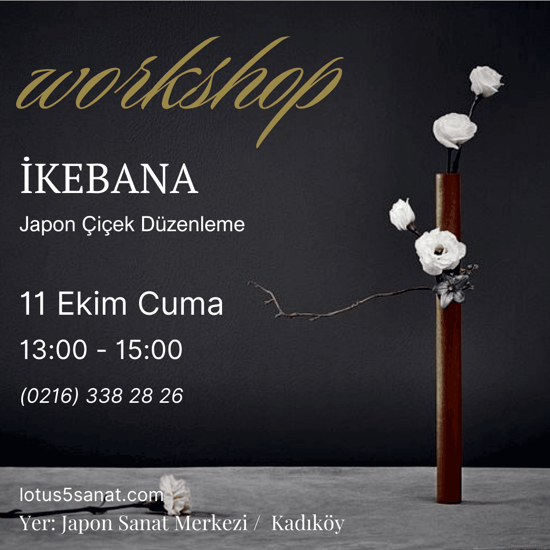 İKEBANA Workshop / Japon Çiçek Düzenleme ikebana workshop Japon çiçek düzenleme sanatı Japon Sanat Merkezinde
